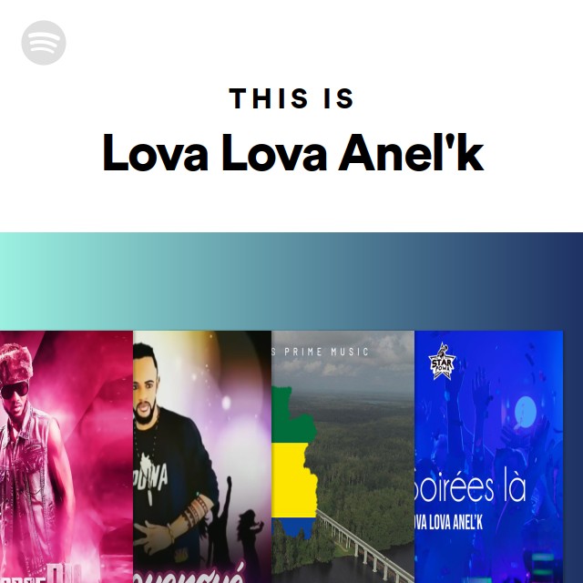 This Is Lova Lova Anel'k - playlist by Spotify | Spotify