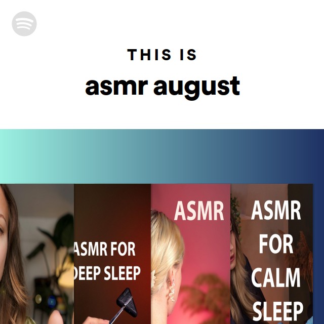 This Is Asmr August Playlist By Spotify Spotify