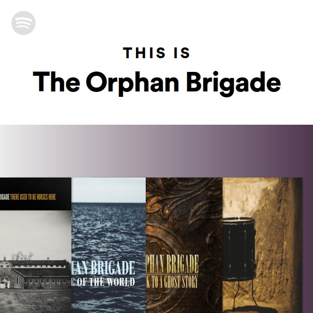 This Is The Orphan Brigade - playlist by Spotify | Spotify