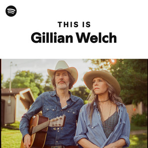 This Is Gillian Welch Playlist By Spotify Spotify 