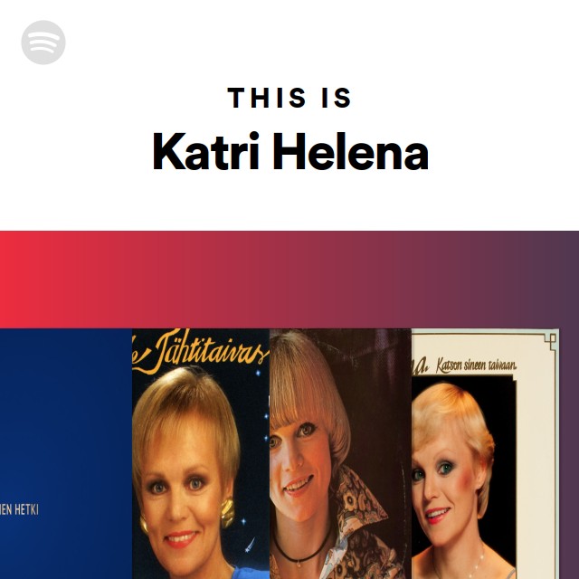 This Is Katri Helena - playlist by Spotify | Spotify