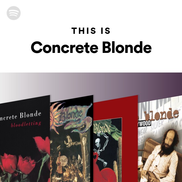 This Is Concrete Blonde playlist by Spotify Spotify