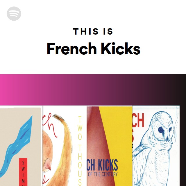 This Is French Kicks playlist by Spotify Spotify