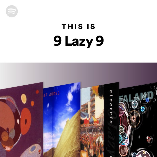 9 Lazy 9 | Spotify