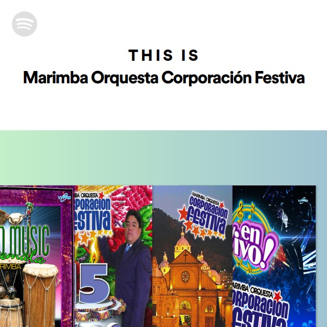 This Is Marimba Orquesta Corporación Festiva playlist by Spotify
