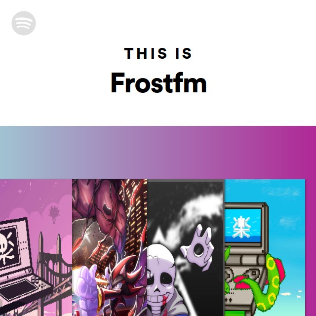 This Is Frostfm - playlist by Spotify | Spotify