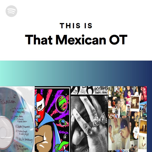 This Is That Mexican OT playlist by Spotify Spotify