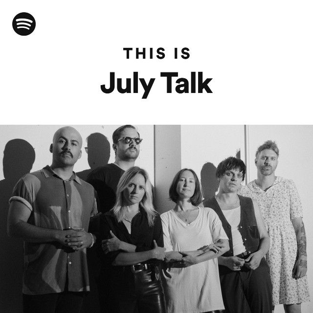 This Is July Talk playlist by Spotify Spotify