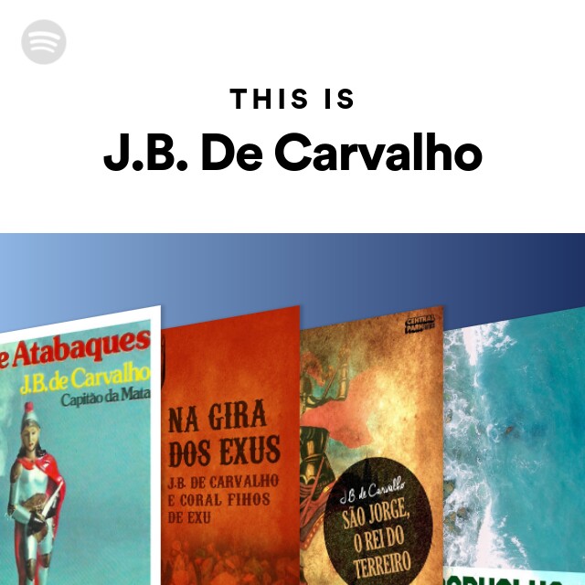 This Is J.B. De Carvalho - playlist by Spotify | Spotify