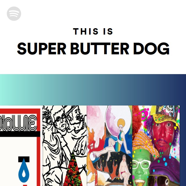 SUPER BUTTER DOG Songs, Albums and Playlists Spotify