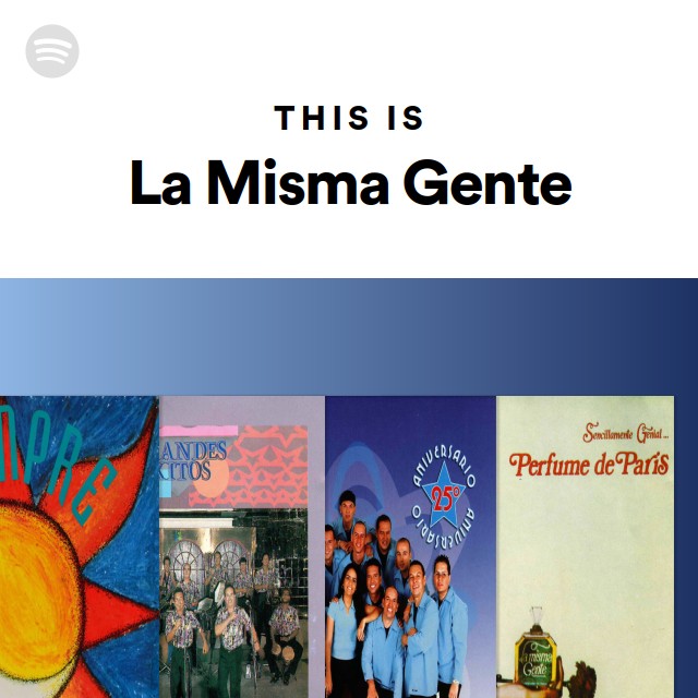 This Is La Misma Gente playlist by Spotify Spotify