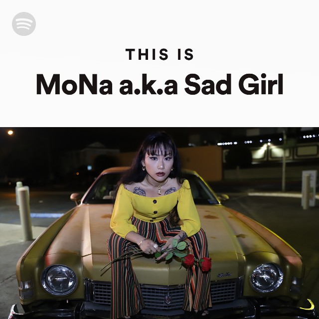 This Is MoNa a.k.a Sad Girl - playlist by Spotify | Spotify