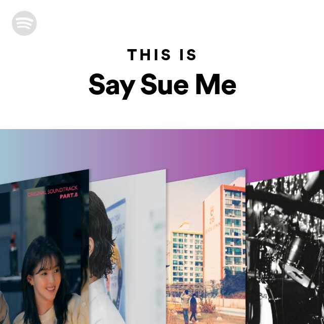 Say Sue Me Spotify