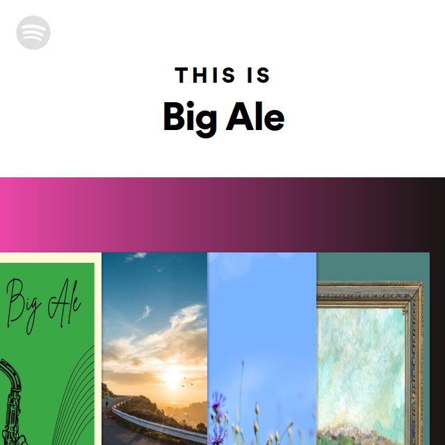 This Is Big Ale - playlist by Spotify | Spotify