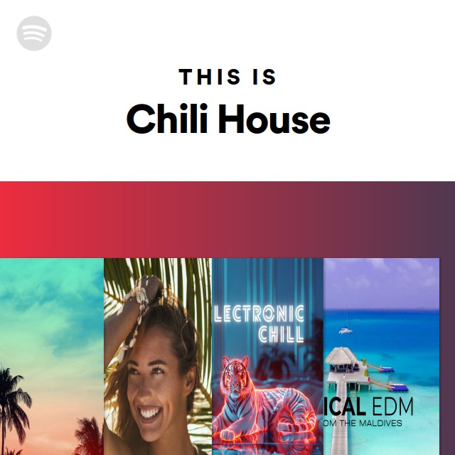 This Is Chili House playlist by Spotify Spotify
