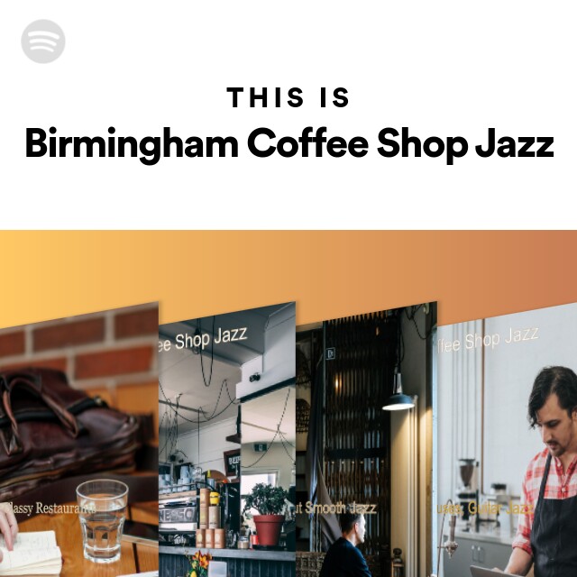 This is birmingham coffee shop jazz playlist by spotify spotify
