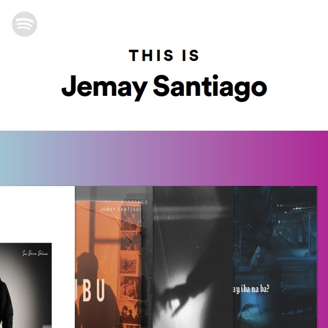 This Is Jemay Santiago Playlist By Spotify Spotify