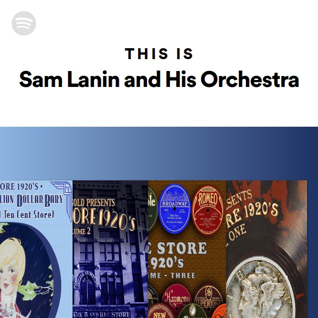 This Is Sam Lanin and His Orchestra - playlist by Spotify | Spotify