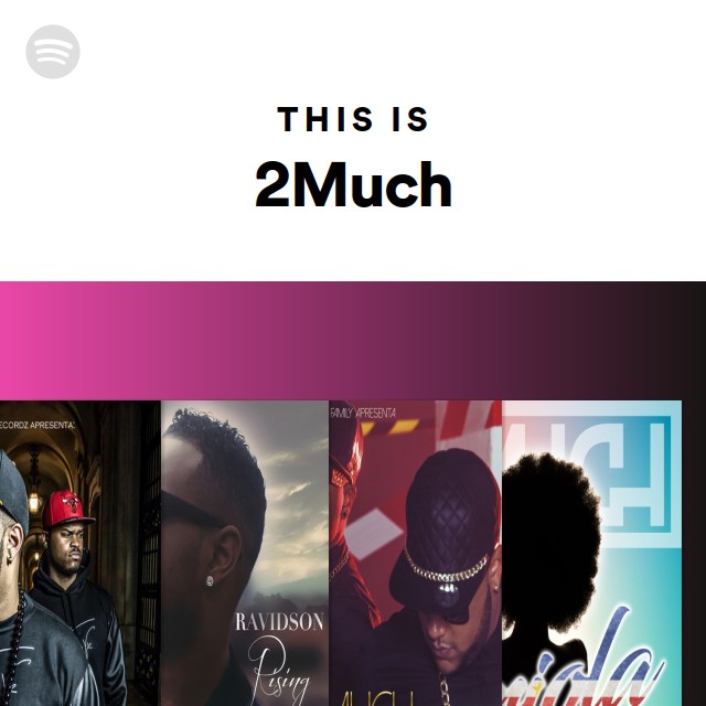 This Is 2Much - playlist by Spotify | Spotify