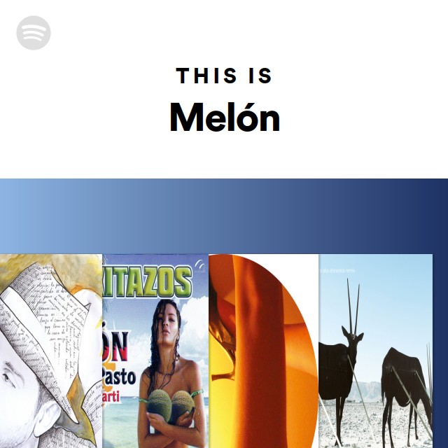 This Is Melón playlist by Spotify Spotify