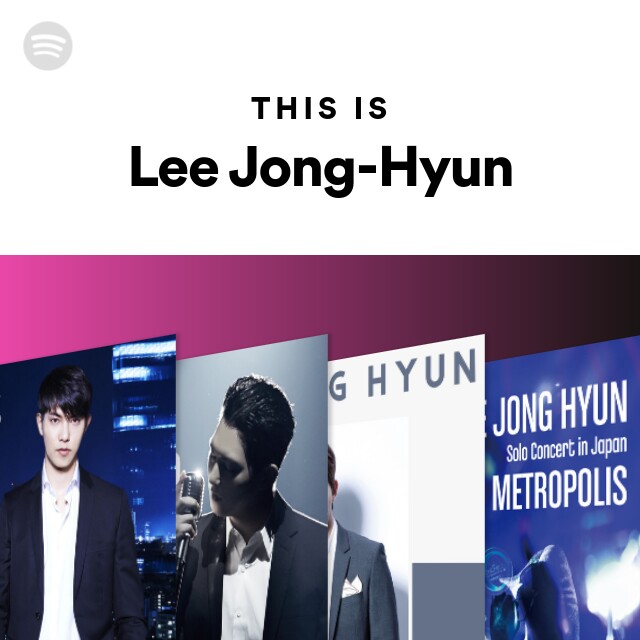 This Is Lee Jong-Hyun - playlist by Spotify | Spotify