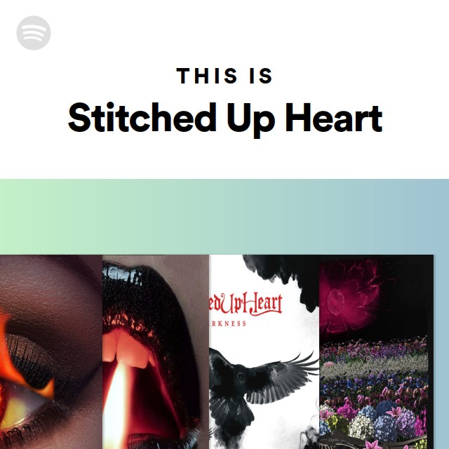 This Is Stitched Up Heart playlist by Spotify Spotify