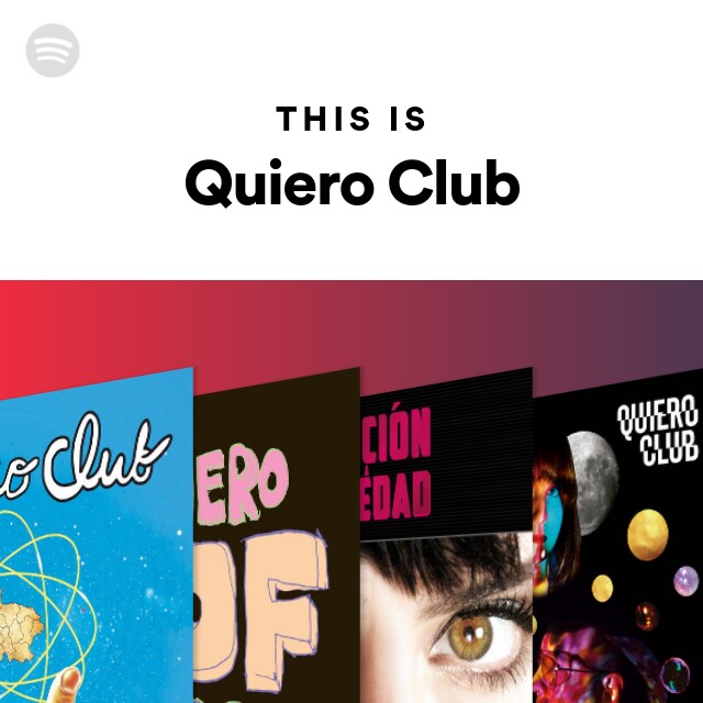 This Is Quiero Club - playlist by Spotify | Spotify