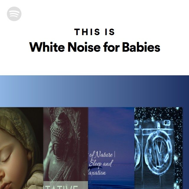 This Is White Noise for Babies playlist by Spotify Spotify
