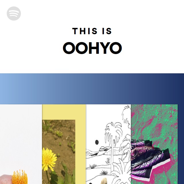 This Is OOHYO - playlist by Spotify | Spotify