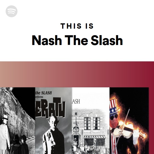This Is Nash The Slash - playlist by Spotify | Spotify