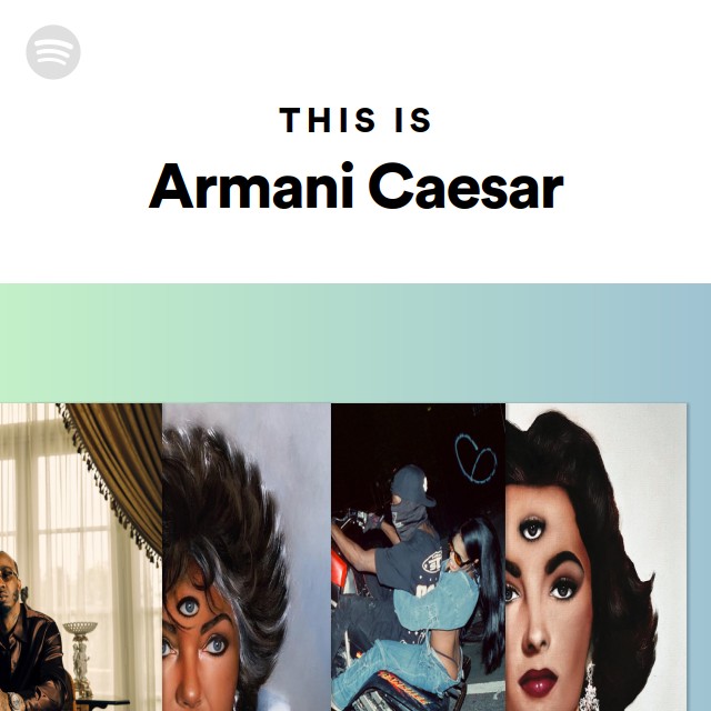 This Is Armani Caesar - playlist by Spotify | Spotify