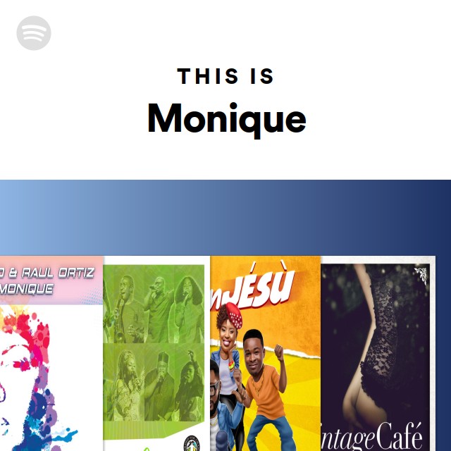 This Is Monique - Playlist By Spotify 