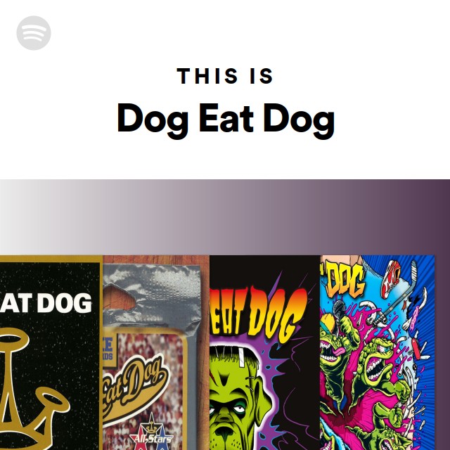 This Is Dog Eat Dog Playlist By Spotify Spotify this-is-dog-eat-dog-playlist-by-spotify-spotify