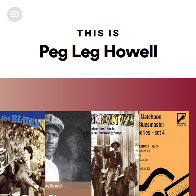 This Is Peg Leg Howell playlist by Spotify Spotify