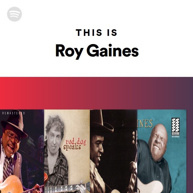 This Is Roy Gaines - playlist by Spotify | Spotify