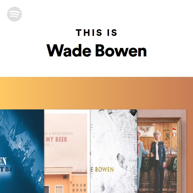 This Is Wade Bowen playlist by Spotify Spotify
