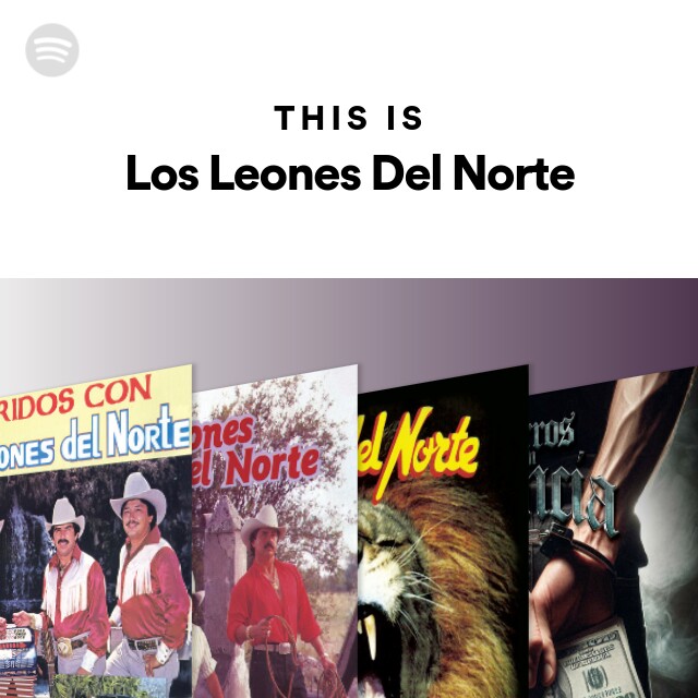 This Is Los Leones Del Norte - playlist by Spotify | Spotify