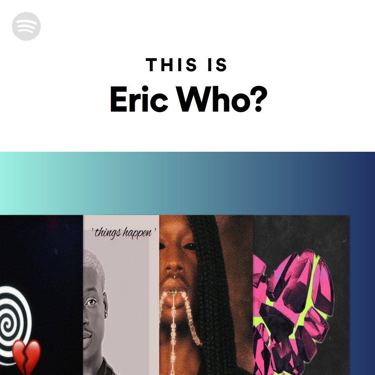 This Is Eric Who? | Spotify Playlist