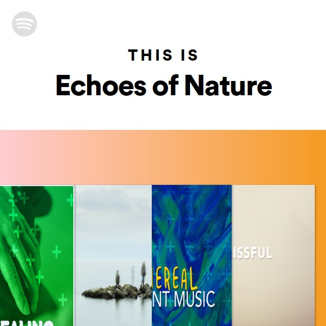 This Is Echoes of Nature - playlist by Spotify | Spotify