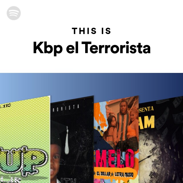 This Is Kbp el Terrorista - playlist by Spotify | Spotify