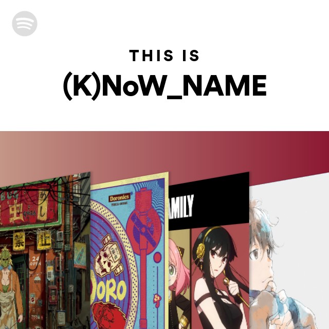 This Is (K)NoW_NAME - playlist by Spotify | Spotify