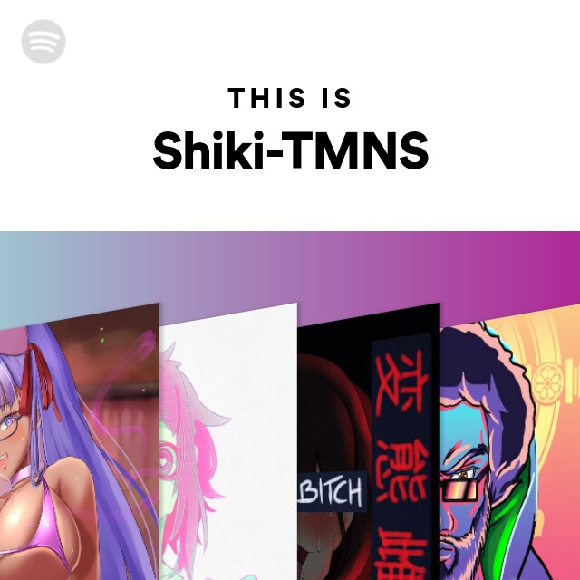 This Is Shiki-TMNS - playlist by Spotify | Spotify