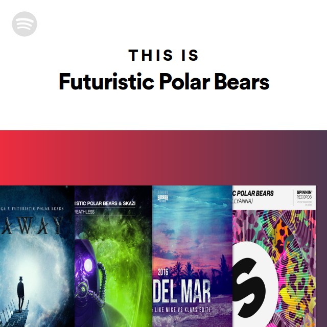 This Is Futuristic Polar Bears playlist by Spotify Spotify