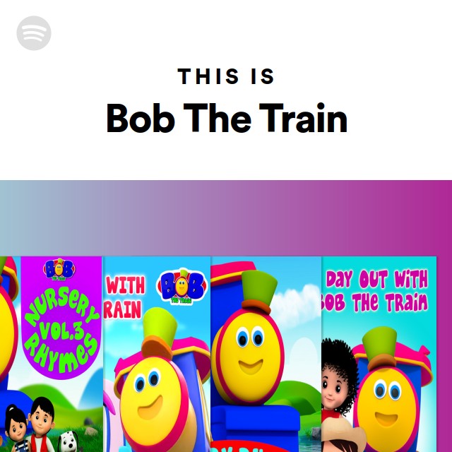 This Is Bob The Train - playlist by Spotify | Spotify