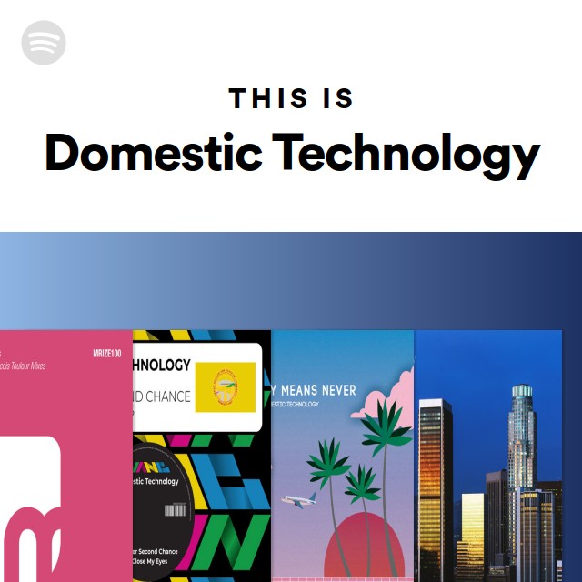 This Is Domestic Technology - playlist by Spotify | Spotify