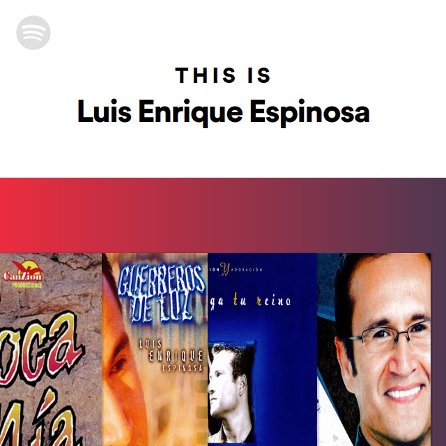 This Is Luis Enrique Espinosa - playlist by Spotify | Spotify