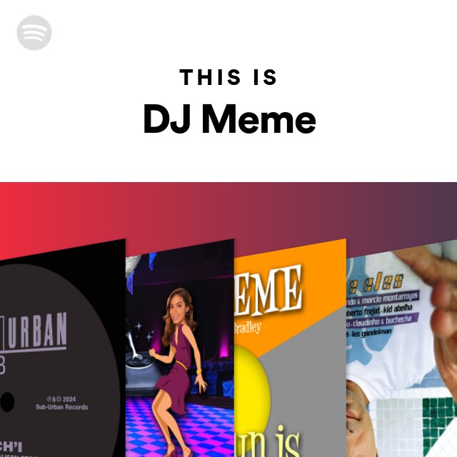 DJ Meme | Spotify