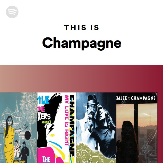 Champagne Songs, Albums and Playlists Spotify
