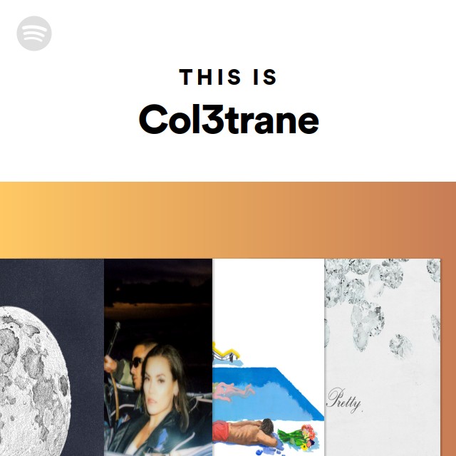 This Is Col3trane playlist by Spotify Spotify