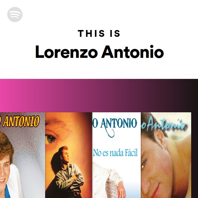 This Is Lorenzo Antonio On Spotify spotify web player
